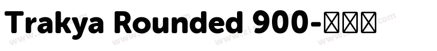 Trakya Rounded 900字体转换